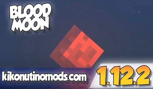 Blood Moon Mod Para Minecraft 1 12 2 Y 1 12 Descargar E Instalar