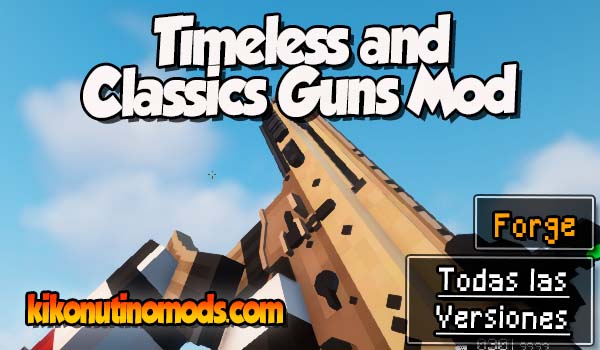 Timeless and Classics Guns mod Minecraft para todas las versiones Descargar